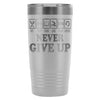 Fitness Travel Mug Never Give Up 20oz Stainless Steel Tumbler