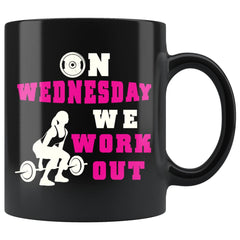 Fitness Weightlifting Mug On Wednesday We Work Out 11oz Black Coffee Mugs