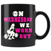 Fitness Weightlifting Mug On Wednesday We Work Out 11oz Black Coffee Mugs