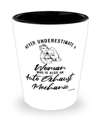 Auto Exhaust Mechanic Shotglass Never Underestimate A Woman Who Is Also An Auto Exhaust Mechanic Shot Glass