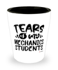 Funny Mechanics Teacher Shotglass Tears Of My Mechanics Students