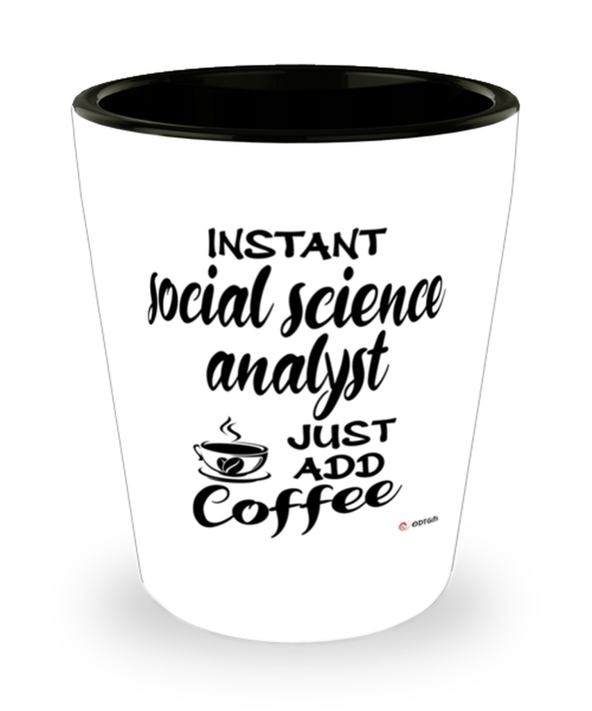 Funny Social Science Analyst Shotglass Instant Social Science Analyst Just Add Coffee