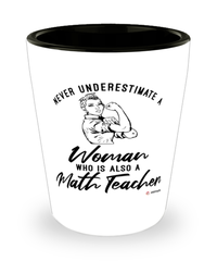 Math Teacher Shotglass Never Underestimate A Woman Who Is Also A Math Teacher Shot Glass