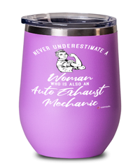 Auto Exhaust Mechanic Wine Glass Never Underestimate A Woman Who Is Also An Auto Exhaust Mechanic 12oz Stainless Steel Pink