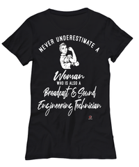 Broadcast Sound Engineering Technician T-shirt Never Underestimate A Woman Who Is Also A Broadcast Sound Engineering Tech Womens T-Shirt Black