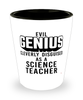 Funny Science Teacher Shot Glass Evil Genius Cleverly Disguised As A Science Teacher