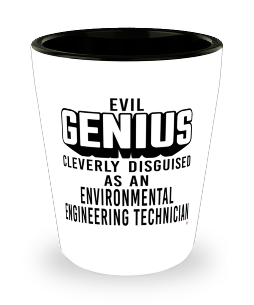 Funny Environmental Engineering Technician Shot Glass Evil Genius Cleverly Disguised As An Environmental Engineering Technician