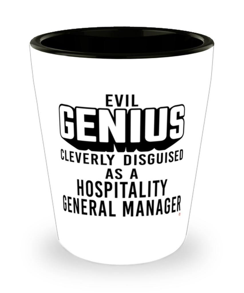 Funny Hospitality General Manager Shot Glass Evil Genius Cleverly Disguised As A Hospitality General Manager
