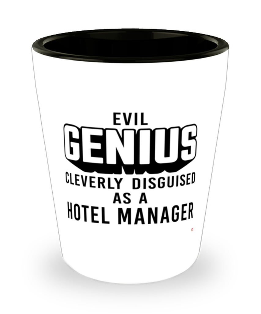 Funny Hotel Manager Shot Glass Evil Genius Cleverly Disguised As A Hotel Manager