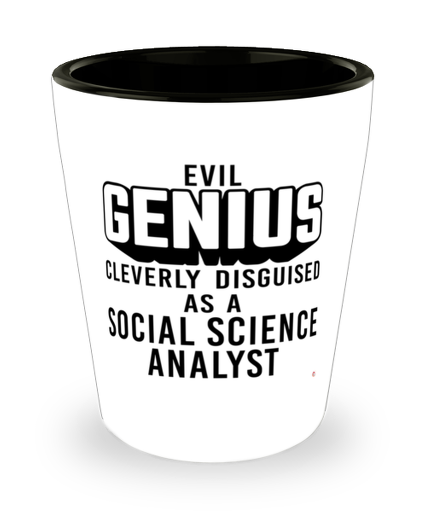 Funny Social Science Analyst Shot Glass Evil Genius Cleverly Disguised As A Social Science Analyst