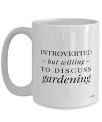 Funny Gardener Mug Introverted But Willing To Discuss Gardening Coffee Cup 15oz White