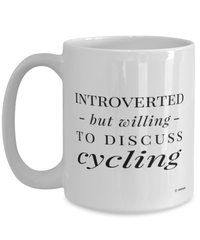 Funny Mug Introverted But Willing To Discuss Cycling Coffee Cup 15oz White