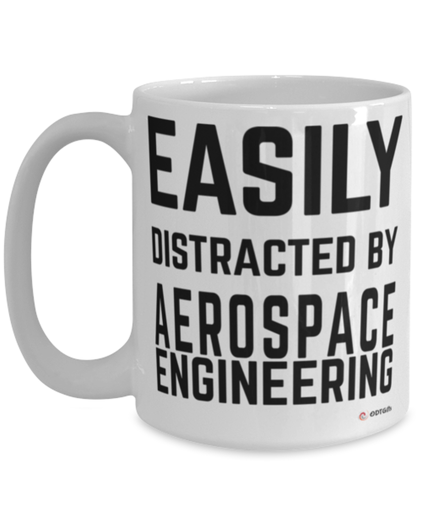 Funny Aerospace Engineer Mug Easily Distracted By Aerospace Engineering Coffee Cup 15oz White