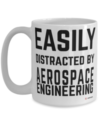 Funny Aerospace Engineer Mug Easily Distracted By Aerospace Engineering Coffee Cup 15oz White