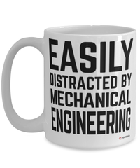 Funny Mechanical Engineer Mug Easily Distracted By Mechanical Engineering Coffee Cup 15oz White