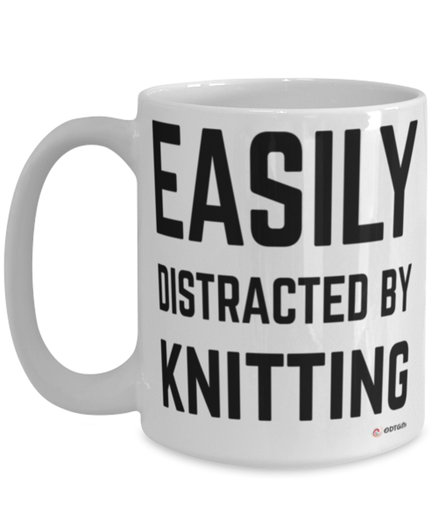 Funny Knitter Mug Easily Distracted By Knitting Coffee Cup 15oz White