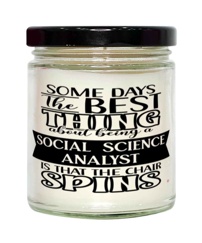 Funny Social Science Analyst Candle Some Days The Best Thing About Being A Social Science Analyst is 9oz Vanilla Scented Candles Soy Wax