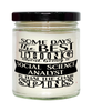 Funny Social Science Analyst Candle Some Days The Best Thing About Being A Social Science Analyst is 9oz Vanilla Scented Candles Soy Wax