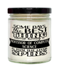 Funny Professor of Computer Science Candle Some Days The Best Thing About Being A Prof of Computer Science is 9oz Vanilla Scented Candles Soy Wax