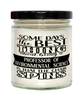 Funny Professor of Environmental Science Candle Some Days The Best Thing About Being A Prof of Environmental Science is 9oz Vanilla Scented Candles Soy Wax