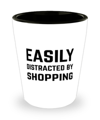 Funny Shopper Shot Glass Easily Distracted By Shopping