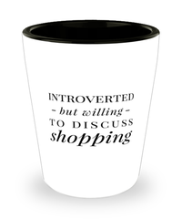 Funny Shopper Shot Glass Introverted But Willing To Discuss Shopping