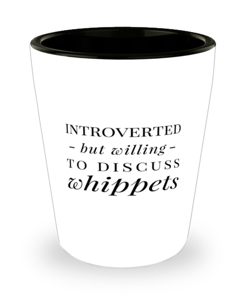 Funny Dog Shot Glass Introverted But Willing To Discuss Whippets