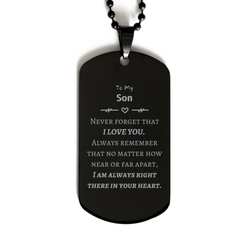 To My Son Black Dog Tag, I am always right there in your heart, Inspirational Gifts For Son, Reminder Birthday Christmas Unique Gifts For Son