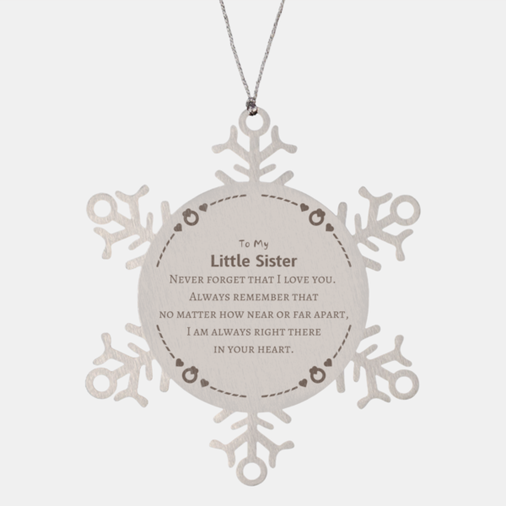 To My Little Sister Snowflake Ornament, I am always right there in your heart, Inspirational Gifts For Little Sister, Reminder Birthday Christmas Unique Gifts For Little Sister