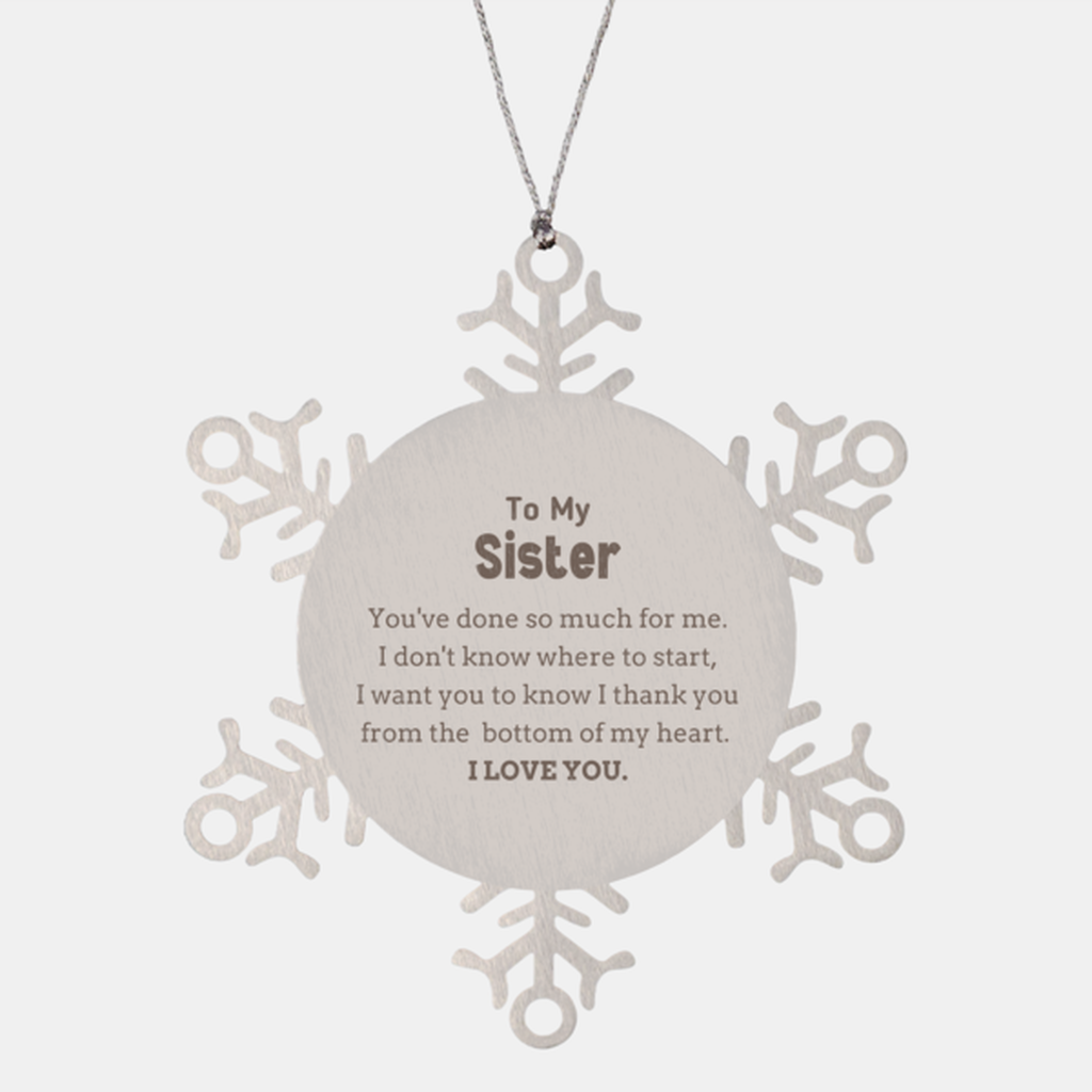 To My Sister Gifts, I thank you from the bottom of my heart, Thank You Snowflake Ornament For Sister, Birthday Christmas Cute Sister Gifts