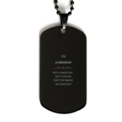 Badass Librarian Gifts, I'm Librarian not a magician, Sarcastic Black Dog Tag for Librarian Birthday Christmas for  Men, Women, Friends, Coworkers