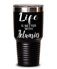 Funny Actuary Tumbler Life Is Better With Actuaries 30oz Stainless Steel Black
