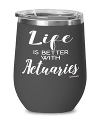 Funny Actuary Wine Glass Life Is Better With Actuaries 12oz Stainless Steel Black