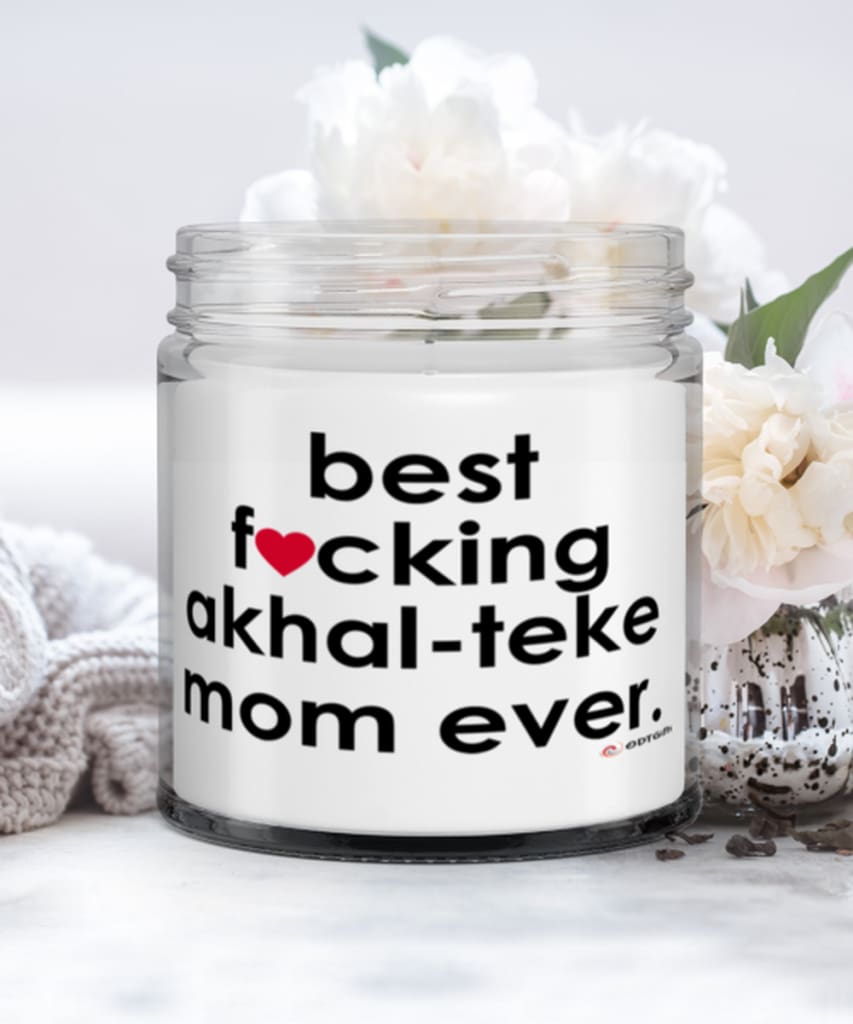 Funny Akhal-Teke Horse Candle B3st F-cking Akhal-Teke Mom Ever 9oz Vanilla Scented Candles Soy Wax