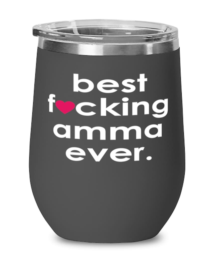 Funny Amma Wine Glass B3st F-cking Amma Ever 12oz Stainless Steel Black