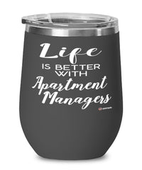 Funny Apartment Manager Wine Glass Life Is Better With Apartment Managers 12oz Stainless Steel Black