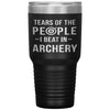 Funny Archer Tumbler Tears of The People I beat In Archery Laser Etched 30oz Stainless Steel Tumbler