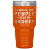 Funny Archer Tumbler Tears of The People I beat In Archery Laser Etched 30oz Stainless Steel Tumbler