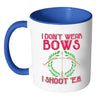 Funny Archery Mug I Dont Wear Bows I Shoot Em White 11oz Accent Coffee Mugs
