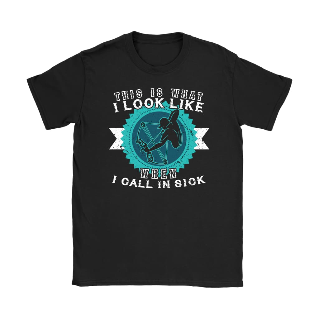 Funny Archery Tee What I Look Like When I Call In Sick Gildan Womens T-Shirt