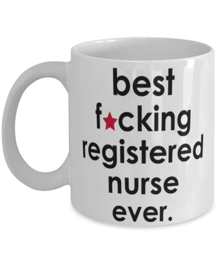 Funny B3st F-cking Registered Nurse Ever Coffee Mug White