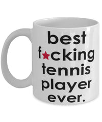 Funny B3st F-cking Tennis Player Ever Coffee Mug White
