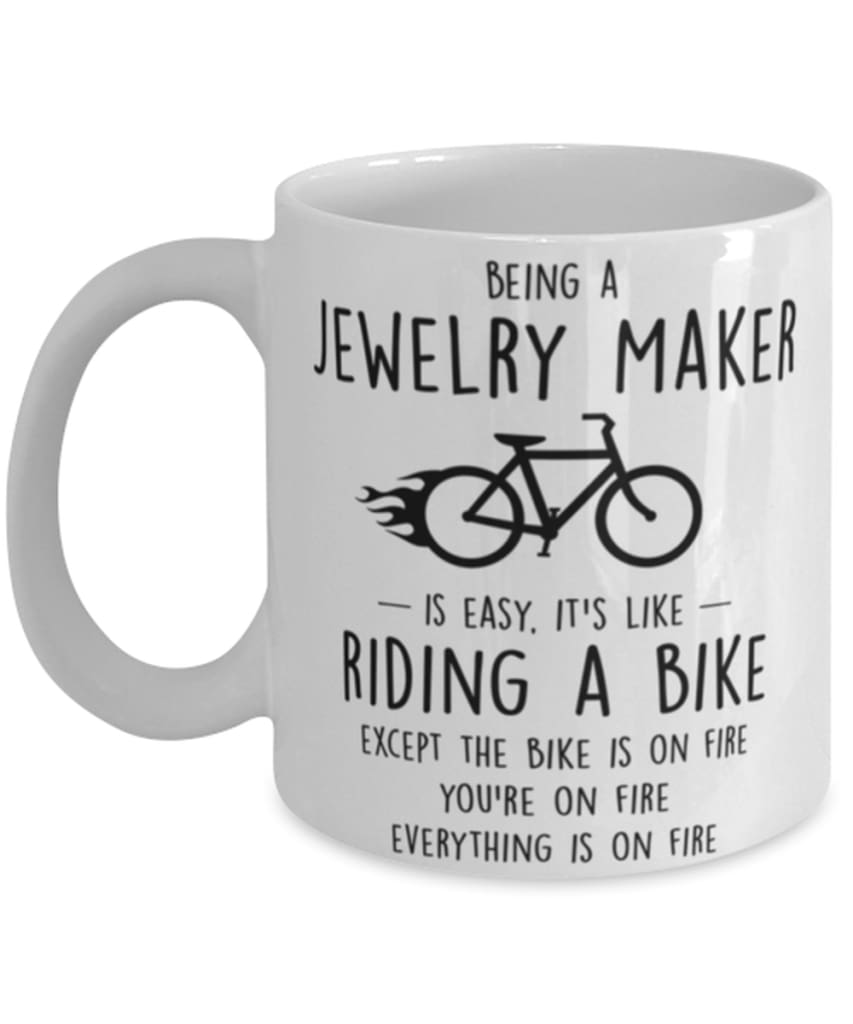 Funny Being A Jewelry Maker Is Easy It's Like Riding A Bike Except Coffee Mug White