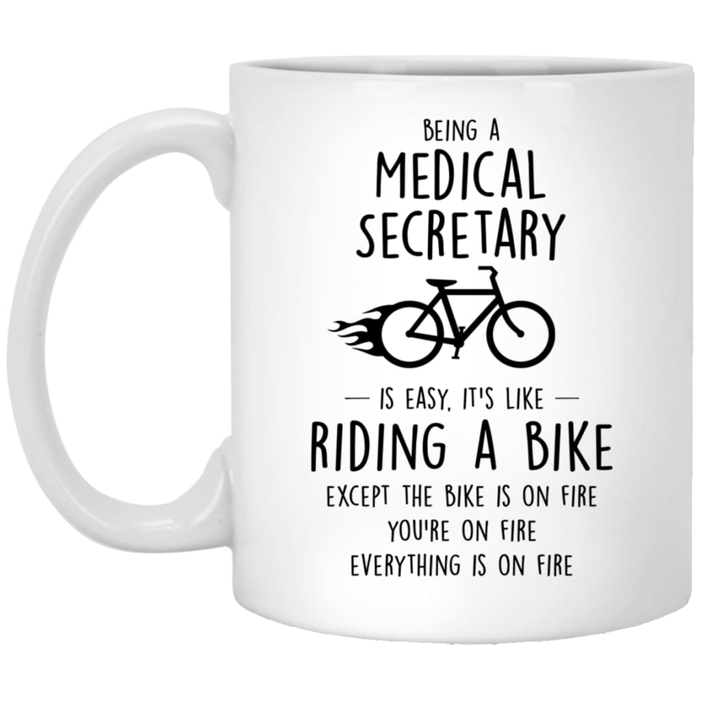 Funny Being A Medical Secretary Is Easy It's Like Riding A Bike Except Coffee Mug 11oz White XP8434