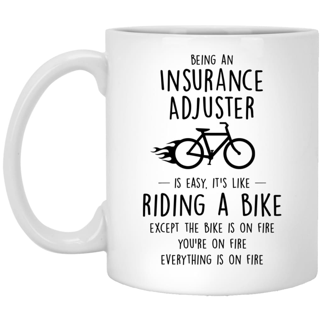 Funny Being An Insurance Adjuster Is Easy It's Like Riding A Bike Except Coffee Mug 11oz White XP8434