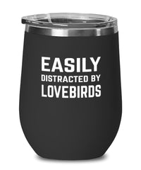 Funny Bird Wine Tumbler Easily Distracted By Lovebirds Stemless Wine Glass 12oz Stainless Steel