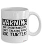 Funny Box Turtle Mug Warning May Spontaneously Start Talking About Box Turtles Coffee Cup White