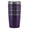 Funny Camping Travel Mug Go Camping Drink Wine And 20oz Stainless Steel Tumbler