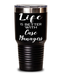 Funny Case Manager Tumbler Life Is Better With Case Managers 30oz Stainless Steel Black