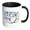 Funny Cat Mug I Am Not Fat I'm Just Fluffy White 11oz Accent Coffee Mugs
